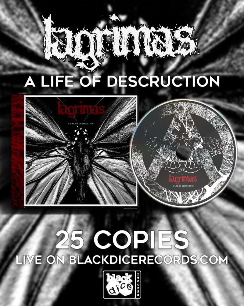 LAGRIMAS - A LIFE OF DESTRUCTION